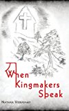 Portada de WHEN KINGMAKERS SPEAK BY NATHAN VEERASAMY (2005-06-10)