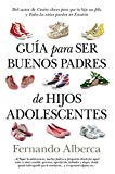 Portada de GUIA PARA SER BUENOS PADRES DE HIJOS ADOLESCENTES / GUIDE TO BE GOOD PARENTS OF TEENAGERS (SPANISH EDITION) BY FERNANDO ALBERCA DE CASTRO (2012-02-22)