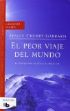 Portada de EL PEOR VIAJE DEL MUNDO: LA EXPEDICION DE SCOTT AL POLO SUR (BEST SELLER ZETA BOLSILLO) DE CHERRY-GARRARD, APSLEY (2009) TAPA BLANDA