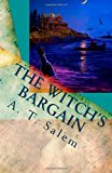 Portada de THE WITCH'S BARGAIN: PENNY AND JOHN AND ONE-EYED ZACH AND THE WITCH IN THE HOUSE ON POSTMAN'S HACK BY A T SALEM (2010-05-04)