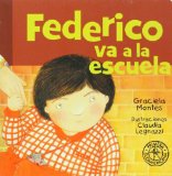 Portada de FEDERICO VA A LA ESCUELA (FEDERICO CRECE/ FEDERICO GROWS) (SPANISH EDITION) BY GRACIELA MONTES (2009) HARDCOVER
