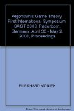 Portada de ALGORITHMIC GAME THEORY. FIRST INTERNATIONAL SYMPOSIUM, SAGT 2008, PADERBORN, GERMANY, APRIL 30 - MAY 2, 2008, PROCEEDINGS