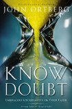 Portada de KNOW DOUBT: EMBRACING UNCERTAINTY IN YOUR FAITH BY JOHN ORTBERG (2014-11-04)