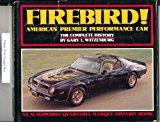 Portada de FIREBIRD, AMERICA'S PREMIER PERFORMANCE CAR: THE COMPLETE HISTORY (AN AUTOMOBILE QUARTERLY MARQUE HISTORY BOOK) BY GARY L. WITZENBURG (1982-11-02)