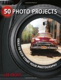 Portada de 50 PHOTO PROJECTS: IDEAS TO KICK-START YOUR PHOTOGRAPHY BY LEE FROST (2011)