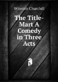 Portada de THE TITLE-MART A COMEDY IN THREE ACTS