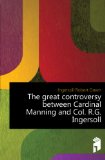 Portada de THE GREAT CONTROVERSY BETWEEN CARDINAL MANNING AND COL. R.G. INGERSOLL