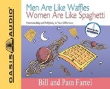 Portada de BY FARREL, BILL, FARREL, PAM MEN ARE LIKE WAFFLES WOMEN ARE LIKE SPAGHETTI: UNDERSTANDING AND DELIGHTING IN YOUR DIFFERENCES AUDIOBOOK, CD, UNABRIDGED (2008) AUDIO CD