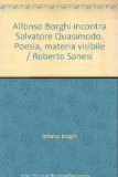 Portada de ALFONSO BORGHI INCONTRA SALVATORE QUASIMODO. POESIA, MATERIA VISIBILE / ROBERTO SANESI