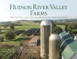 Portada de HUDSON RIVER VALLEY FARMS: THE PEOPLE AND THE PRIDE BEHIND THE PRODUCE BY MICHAELS, JOANNE PUBLISHED BY GLOBE PEQUOT 1ST (FIRST) EDITION (2009) HARDCOVER