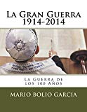 Portada de LA GRAN GUERRA 1914-2014: LA GUERRA DE LOS 100 A&Ntilde;OS