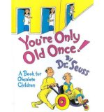 Portada de [YOU'RE ONLY OLD ONCE!: A BOOK FOR OBSOLETE CHILDREN] [BY: DR SEUSS]
