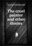 Portada de THE CRUEL PAINTER AND OTHER STORIES