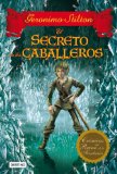 Portada de EL SECRETO DE LOS CABALLEROS: CR&Oacute;NICAS DEL REINO DE LA FANTAS&Iacute;A 6 (G. STILTON CRONICAS R.FANT)