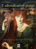 Portada de Y ADEMÁS SABEN PINTAR: ESCRITORES, CREADORES DE PALABRAS, CREADORES DE IMÁGENES. DESDE GOETHE Y PROUST HASTA GARCÍA LORCA Y SYLVIA PLATH. (SELECT) DE FRIEDMAN, DONALD (2008) TAPA BLANDA