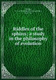 Portada de RIDDLES OF THE SPHINX; A STUDY IN THE PHILOSOPHY OF EVOLUTION