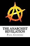Portada de THE ANARCHIST REVELATION: BEING WHAT WE'RE MEANT TO BE BY PAUL CUDENEC (2013-05-27)