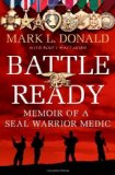 Portada de BATTLE READY: MEMOIR OF A SEAL WARRIOR MEDIC 1ST PRINTING EDITION BY DONALD, MARK L., MACTAVISH, SCOTT (2013) HARDCOVER