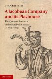 Portada de A JACOBEAN COMPANY AND ITS PLAYHOUSE: THE QUEEN'S SERVANTS AT THE RED BULL THEATRE (C.1605-1619) BY EVA GRIFFITH (28-NOV-2013) HARDCOVER