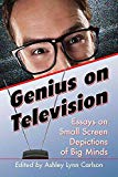 Portada de [(GENIUS ON TELEVISION : ESSAYS ON SMALL SCREEN DEPICTIONS OF BIG MINDS)] [EDITED BY ASHLEY LYNN CARLSON] PUBLISHED ON (NOVEMBER, 2015)