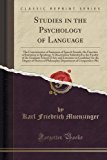 Portada de STUDIES IN THE PSYCHOLOGY OF LANGUAGE: THE CONSCIOUSNESS OF SAMENESS OF SPEECH SOUNDS, THE FUNCTION OF IMITATION IN SPEAKING; A DISSERTATION SUBMITTED ... IN CANDIDACY FOR THE DEGREE OF DOCTOR OF PH BY KARL FRIEDRICH MUENZINGER (2015-09-27)