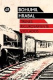 Portada de TRENES RIGUROSAMENTE VIGILADOS (MODERNOS Y CLÁSICOS) DE HRABAL, BOHUMIL (2012) TAPA BLANDA