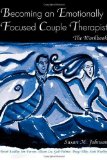 Portada de BECOMING AN EMOTIONALLY FOCUSED COUPLE THERAPIST: THE WORKBOOK WORKBOOK EDITION BY JOHNSON, SUSAN M., BRADLEY, BRENT, FURROW, JAMES L., LEE, AL PUBLISHED BY ROUTLEDGE (2005)