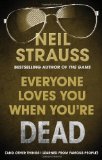Portada de EVERYONE LOVES YOU WHEN YOU'RE DEAD: (AND OTHER THINGS I LEARNED FROM FAMOUS PEOPLE) BY STRAUSS, NEIL (2011) HARDCOVER