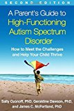Portada de A PARENT'S GUIDE TO HIGH-FUNCTIONING AUTISM SPECTRUM DISORDER, SECOND EDITION: HOW TO MEET THE CHALLENGES AND HELP YOUR CHILD THRIVE BY OZONOFF PHD, SALLY, DAWSON PHD, GERALDINE, MCPARTLAND PHD, J (2014) PAPERBACK