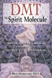 Portada de DMT: THE SPIRIT MOLECULE: A DOCTOR'S REVOLUTIONARY RESEARCH INTO THE BIOLOGY OF NEAR-DEATH AND MYSTICAL EXPERIENCES BY RICK STRASSMAN LATER PRINTING EDITION (2001)