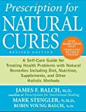 Portada de PRESCRIPTION FOR NATURAL CURES: A SELF-CARE GUIDE FOR TREATING HEALTH PROBLEMS WITH NATURAL REMEDIES INCLUDING DIET, NUTRITION, SUPPLEMENTS, AND OTHER HOLISTIC METHODS BY JAMES F. BALCH (2011-01-01)
