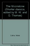 Portada de THE MOONSTONE (SHORTER CLASSICS, EDITED BY M. W. AND G. THOMAS)