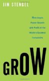 Portada de GROW: HOW IDEALS POWER GROWTH AND PROFIT AT THE WORLD'S GREATEST COMPANIES BY STENGEL, JIM (2011) HARDCOVER