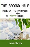 Portada de THE SECOND HALF: FINDING THE FOUNTAIN OF YOUTH TRUTH BY MRS. LYNDA I MURPHY (2015-03-21)