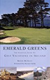 Portada de EMERALD GREENS: THE ESSENTIAL GUIDE TO GOLF VACATIONS IN IRELAND BY ROISIN MCAULEY (2000-10-02)