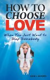 Portada de HOW TO CHOOSE LOVE WHEN YOU JUST WANT TO SLAP SOMEBODY BY HAWORTH, DIANE L. (2014) PAPERBACK