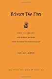 Portada de BETWEEN TWO FIRES: GYPSY PERFORMANCE AND ROMANI MEMORY FROM PUSHKIN TO POST-SOCIALISM BY ALAINA LEMON (2000-07-20)