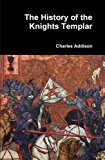 Portada de THE HISTORY OF THE KNIGHTS TEMPLAR BY CHARLES ADDISON (2016-02-22)