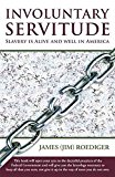 Portada de [(INVOLUNTARY SERVITUDE : SLAVERY IS ALIVE AND WELL IN AMERICA)] [BY (AUTHOR) JAMES (JIM) ROEDIGER] PUBLISHED ON (FEBRUARY, 2013)