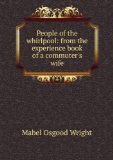 Portada de PEOPLE OF THE WHIRLPOOL: FROM THE EXPERIENCE BOOK OF A COMMUTER'S WIFE ; WITH EIGHT FULL-PAGE ILLUSTRATIONS