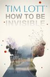 Portada de HOW TO BE INVISIBLE BY TIM LOTT (6-JUN-2013) PAPERBACK
