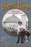 Portada de THE ROUND BARN, A BIOGRAPHY OF AN AMERICAN FARM, VOLUME ONE: SILO AND BARN, MILKHOUSE, MILK ROUTES 1ST EDITION BY JACKSON, JACQUELINE DOUGAN (2013) PAPERBACK