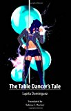Portada de THE TABLE DANCER'S TALE BY LUPITA DOM?-NGUEZ (2012-08-01)