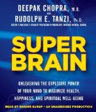 Portada de SUPER BRAIN: UNLEASHING THE EXPLOSIVE POWER OF YOUR MIND TO MAXIMIZE HEALTH, HAPPINESS, AND SPIRITUAL WELL-BEING BY CHOPRA, DEEPAK, TANZI, RUDOLPH E. (2012) AUDIO CD