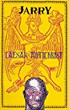 Portada de CAESAR ANTICHRIST (COLLECTED WORKS OF ALFRED JARRY) BY ALFRED JARRY (1992-10-06)