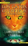 Portada de LA HORA M&Aacute;S OSCURA: LOS GATOS GUERREROS VI - LOS CUATRO CLANES (NARRATIVA JOVEN)