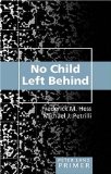 Portada de NO CHILD LEFT BEHIND PRIMER (PETER LANG PRIMER) 2ND (SECOND) EDITION BY FREDERICK M. HESS, MICHAEL J. PETRILLI PUBLISHED BY PETER LANG PUBLISHING (2007) PAPERBACK