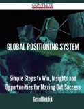 Portada de GLOBAL POSITIONING SYSTEM - SIMPLE STEPS TO WIN, INSIGHTS AND OPPORTUNITIES FOR MAXING OUT SUCCESS BY GERARD BLOKDIJK (2015-10-27)