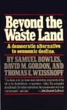 Portada de BEYOND THE WASTE LAND: A DEMOCRATIC ALTERNATIVE TO ECONOMIC DECLINE (THE ANCHOR LIBRARY OF ECONOMICS) BY BOWLES, SAMUEL, GORDON, DAVID M., WEISSKOPF, THOMAS E. (1984) PAPERBACK