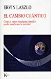 Portada de EL CAMBIO CUÁNTICO:COMO EL NUEVO PARADIGMA CIENTÍFICO PUEDE TRANSFORMAR LA SOCIEDAD (COLECCION NUEVA CIENCIA)